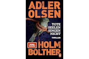 Tote Seelen singen nicht: Der elfte Fall für das Sonderdezernat Q in Kopenhagen - Thriller. Die internationale Bestseller-Reihe rund um den Ermittler Carl Mørck geht weiter!