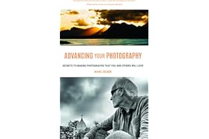 Advancing Your Photography: Secrets to Making Photographs that You and Others Will Love (Gift for photographers)
