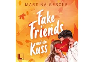 Fake Friends & ein Kuss