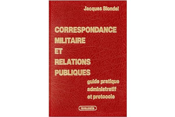 Correspondance militaire et relations publiques. Guide pratique administratif et protocole