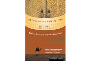 Glory in a Camel's Eye: A Perilous Trek Through the Greatest African Desert