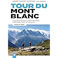 Tour du Mont Blanc: The most spectacular long-distance, circular trek in the Alps with customised itinerary planning for walkers, trekkers, ... and ... trekkers, fastpackers and trail runners