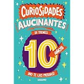Curiosidades alucinantes si tienes 10 a&ntilde;os: &iexcl;No te las pierdas! (No ficci&oacute;n infantil)