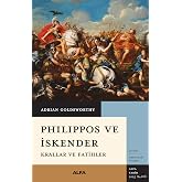 Philippos ve B&uuml;y&uuml;k İskender - Krallar ve Fatihler