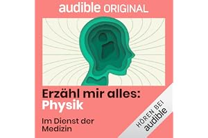 Im Dienst der Medizin: Erzähl mir alles: Physik, Band 3