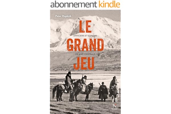 Le grand jeu: Officiers et espions en Asie Centrale