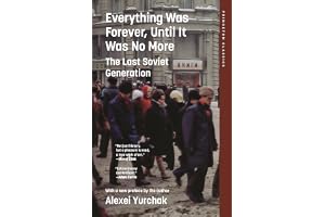 Everything Was Forever, Until It Was No More: The Last Soviet Generation