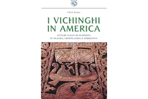 I vichinghi in America. Antichi viaggi di scoperta in Islanda, Groenlandia e Terranova