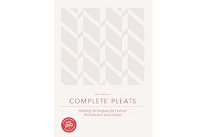 Complete Pleats: Pleating Techniques for Fashion, Architecture and Design