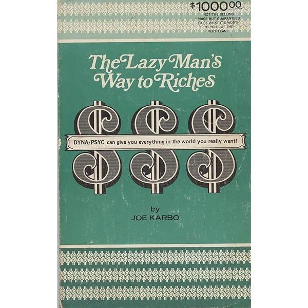 The Lazy Man's Way to Riches: How to Have Everything In The World