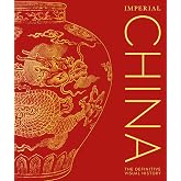 Imperial China: The Definitive Visual History