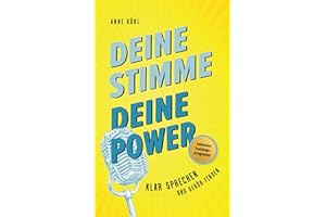 Deine Stimme - Deine Power: Klar sprechen und Gehör finden