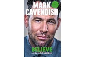 Believe: Achieving the Impossible - How cycling's greatest sprinter made history at the Tour de France