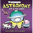 Astronomy: Out of This World! [With Poster] (Basher Science)
