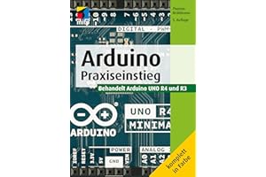 Arduino: Praxiseinstieg. Behandelt Arduino UNO R4 und R3(mitp Professional)