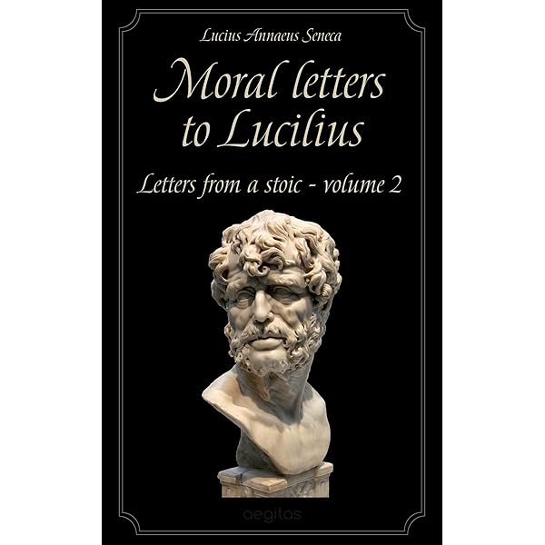 Moral letters to Lucilius Vol.1 (English Edition) eBook : Seneca