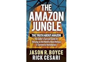 The Amazon Jungle: The Truth About Amazon, The Seller's Survival Guide for Thriving on the World's Most Perilous E-Commerce Marketplace