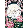 Daughter of the Moon Goddess: An instant Sunday Times Top 5 bestseller, a sweeping and romantic debut fantasy (The Celestial Kingdom Duology, Book 1)