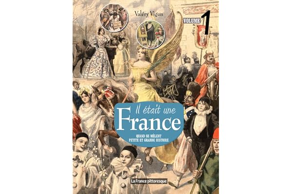 Il était une France. Volume 1: Quand se mêlent petite et grande Histoire