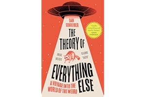 The Theory of Everything Else: A Voyage into the World of the Weird