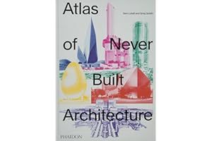 Atlas of never built architecture