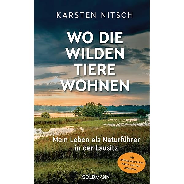 Wo Die Wilden Tiere Wohnen Mein Leben Als Naturfuhrer In Der Lausitz Mit Aussergewohnlichen Natur Und Tieraufnahmen Ebook Nitsch Karsten Amazon De Bucher