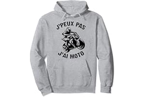 JE PEUX PAS J'AI MOTO COOL MOTARD HOMME FEMME J'Peux Pas J'ai Moto Humour Cadeau Drôle Motorcycle Motard Sweat à Capuche