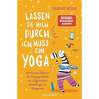 Lassen Sie Mich Durch Ich Muss Zum Yoga Achtsames Ausatmen Fur Postjugendliche Mit Aufgehendem Mittelfinger Im Morgenrot Amazon De Bode Sabine Bucher