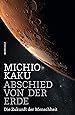 Abschied von der Erde: Die Zukunft der Menschheit: Amazon.de: Kaku ...