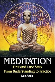 Meditation: First and Last Step - From Understanding to Practice (Existence - Consciousness - Bliss Book 2)