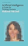 Artificial Intelligence: A Guide for Thinking Humans (Pelican Books)