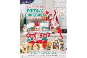 The Elf on the Shelf Family Cookbook: 50 Elftastic Recipes Plus Playful Elf Ideas, Games, Activities, and More!: A Festive Guide to Cooking with Your ... Perfect for Holiday Baking in Fall 2024