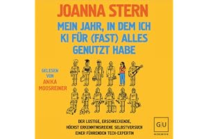 Mein Jahr, in dem ich KI für (fast) alles genutzt habe: Der lustige, erschreckende, höchst erkenntnisreiche Selbstversuch ein