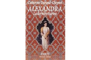 Alexandra : La dernière tsarine