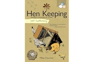 Self-Sufficiency: Hen Keeping: Raising Chickens at Home (IMM Lifestyle Books) Info on Over 50 Breeds of Hen, plus Housing, Food & Water, Daily Care, Disease Prevention, Egg Production, Breeding & More