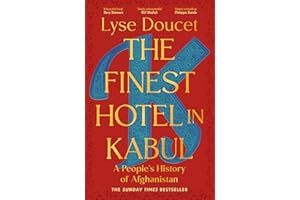 The Finest Hotel in Kabul: A richly immersive history of Afghanistan from the BBC's Chief International Correspondent