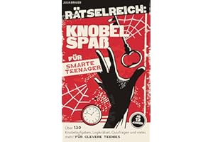 RÄTSELREICH: KNOBELSPAß FÜR SMARTE TEENAGER: Über 130 Knobelaufgaben, Logikrätsel, Quizfragen und vieles mehr! Für clevere Te