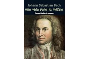 Johann Sebastian Bach, una vida para la música (Biografía joven, Band 12)