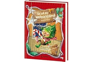 Na toll, ein Weihnachtstroll (Weihnachtstroll, Band 1): Troll Rübli möchte ein Weihnachtswichtel sein! - Eine freche und warmherzige ... über das Anderssein für die ganze Familie