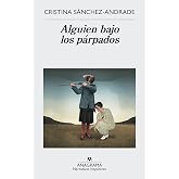 Alguien bajo los p&aacute;rpados (Narrativas hisp&aacute;nicas n&ordm; 586)