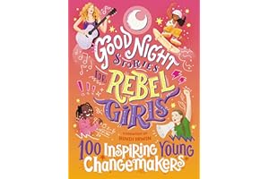 Good Night Stories for Rebel Girls: 100 Inspiring Young Changemakers: 5