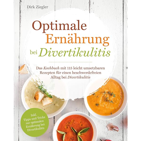 Optimale Ernahrung Bei Divertikulitis Das Kochbuch Mit 115 Leicht Umsetzbaren Rezepten Fur Einen Beschwerdefreien Alltag Ebook Ziegler Dirk Amazon De Kindle Shop 