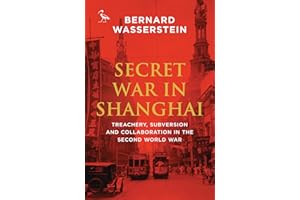 Secret War in Shanghai: Treachery, Subversion and Collaboration in the Second World War (Tauris Parke Paperbacks)