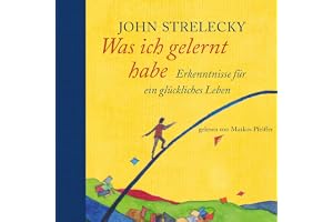 Was ich gelernt habe [What I Have Learned]: Erkenntnisse für ein glückliches Leben [Findings for a Happy Life]