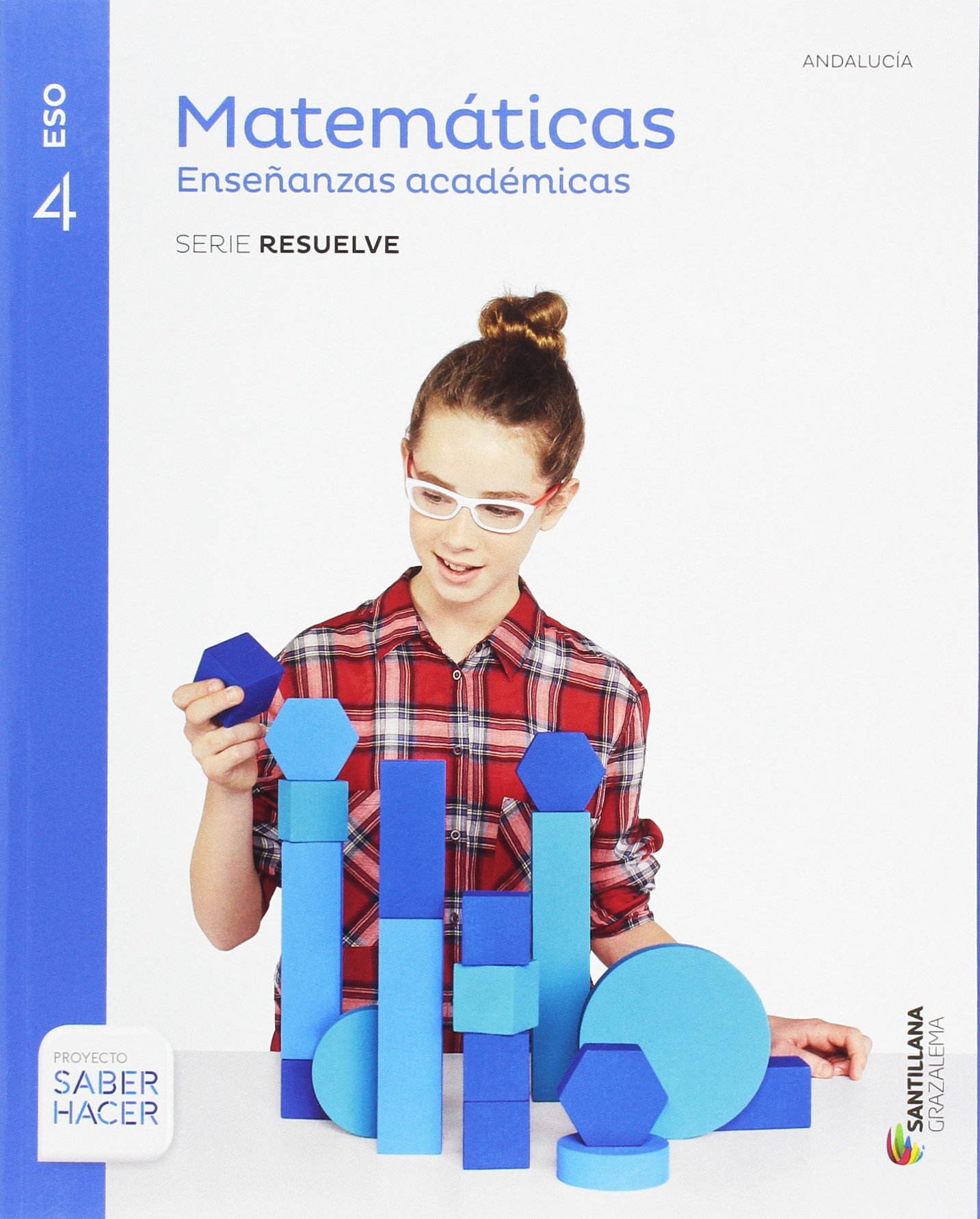 MATEMATICAS ENSEÑANZAS ACADEMICAS SERIE RESUELVE 4 ESO SABER HACER