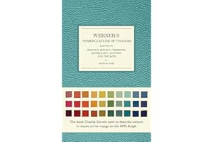 Werner's Nomenclature of Colours: Adapted to Zoology, Botany, Chemistry, Mineralogy, Anatomy, and the Arts