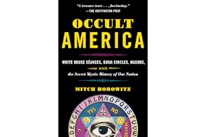 Occult America: White House Seances, Ouija Circles, Masons, and the Secret Mystic History of Our Nation