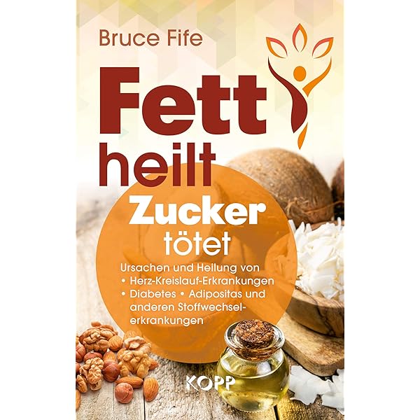 Fett Heilt Zucker Totet Ursachen Und Heilung Von Herz Kreislauf Erkrankungen Diabetes Adipositas Und Anderen Stoffwechselerkrankungen Ebook Fife Bruce Amazon De Kindle Shop