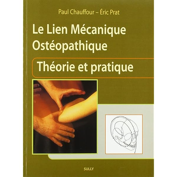 Le Lien Mécanique Ostéopathique PAUL CHAUFFOUR & AL - Le Lien mécanique ostéopathique