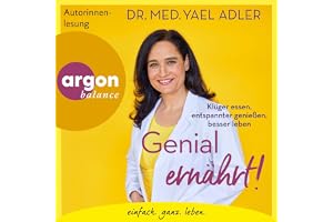 Genial ernährt!: Klüger essen, entspannter genießen, besser leben